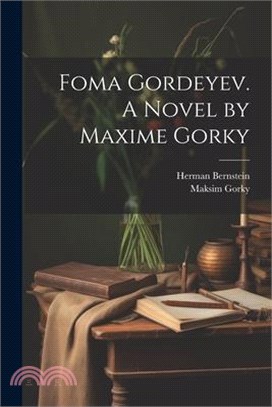 Foma Gordeyev. A Novel by Maxime Gorky