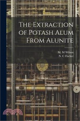 The Extraction of Potash Alum From Alunite