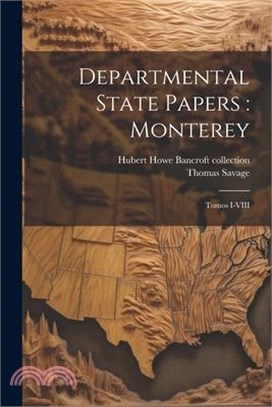 Departmental State Papers: Monterey: Tomos I-VIII