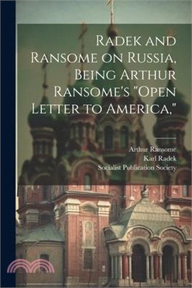 Radek and Ransome on Russia, Being Arthur Ransome's "Open Letter to America,"