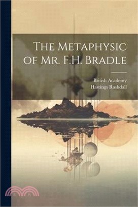 The Metaphysic of Mr. F.H. Bradle