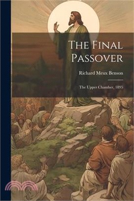 The Final Passover: The Upper Chamber, 1895