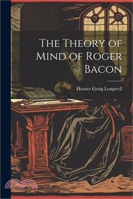 The Theory of Mind of Roger Bacon