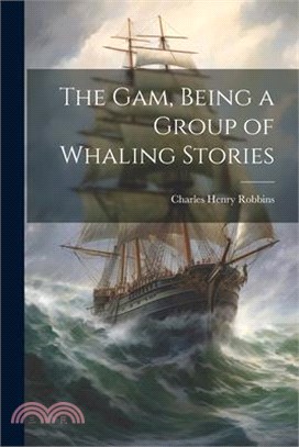 The Gam, Being a Group of Whaling Stories