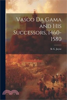 Vasco da Gama and his Successors, 1460-1580