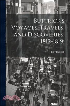Buttrick's Voyages, Travels, and Discoveries, 1812-1819;