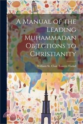 A Manual of the Leading Muhammadan Objections to Christianity