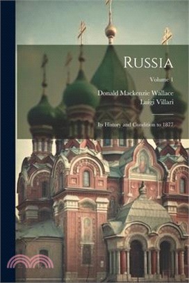 Russia: Its History and Condition to 1877; Volume 1