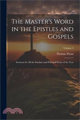 The Master's Word in the Epistles and Gospels: Sermons for all the Sundays and Principal Feasts of the Year; Volume 2