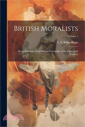 British Moralists: Being Selections From Writers Principally of the Eighteenth Century; Volume 1