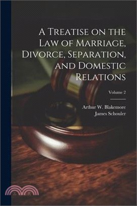 A Treatise on the law of Marriage, Divorce, Separation, and Domestic Relations; Volume 2