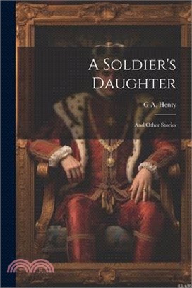 A Soldier's Daughter: And Other Stories