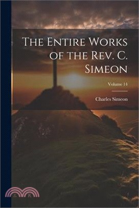 The Entire Works of the Rev. C. Simeon; Volume 14