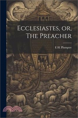 Ecclesiastes, or, The Preacher