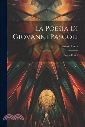 La poesia di Giovanni Pascoli; saggio critico