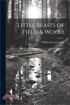 Little Beasts of Field & Wood;