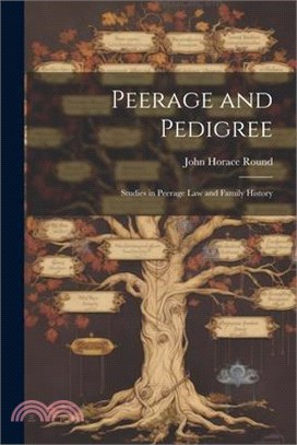 Peerage and Pedigree; Studies in Peerage law and Family History