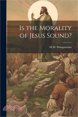 Is the Morality of Jesus Sound?