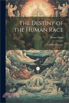 The Destiny of the Human Race: A Scriptural Inquiry