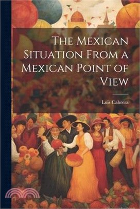 The Mexican Situation From a Mexican Point of View