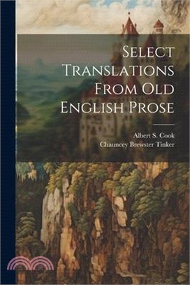 Select Translations From Old English Prose