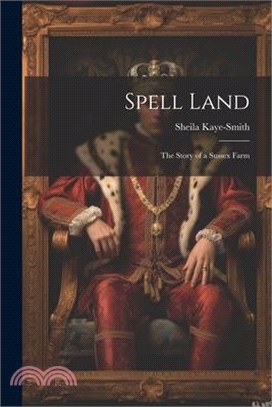 Spell Land; the Story of a Sussex Farm