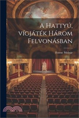 A hattyú, vígjáték három felvonásban