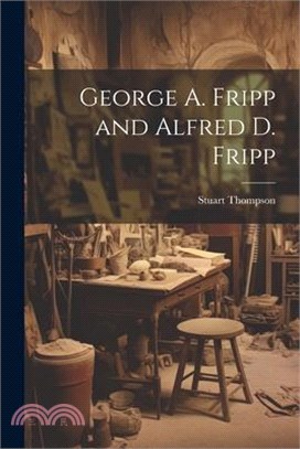 George A. Fripp and Alfred D. Fripp