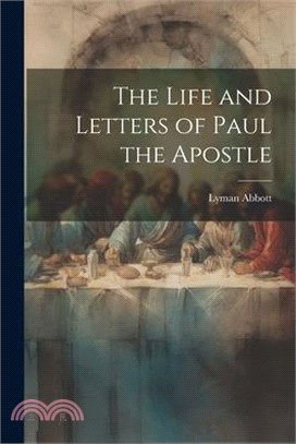 The Life and Letters of Paul the Apostle