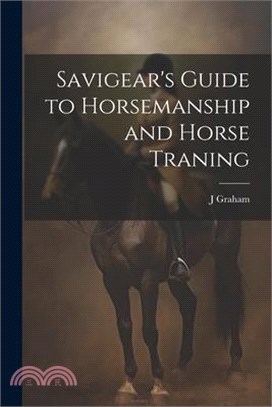 Savigear's Guide to Horsemanship and Horse Traning