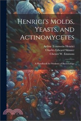 Henrici's Molds, Yeasts, and Actinomycetes: A Handbook for Students of Bacteriology