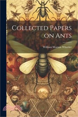 Collected Papers on Ants