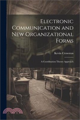 Electronic Communication and new Organizational Forms: A Coordination Theory Approach