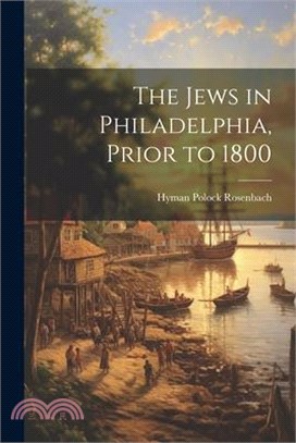 The Jews in Philadelphia, Prior to 1800