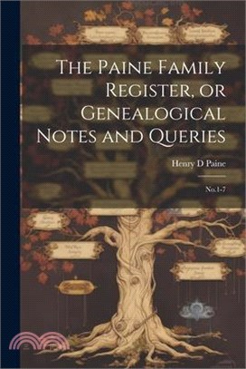 The Paine Family Register, or Genealogical Notes and Queries: No.1-7