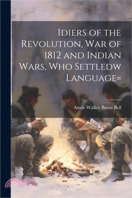 Idiers of the Revolution, War of 1812 and Indian Wars, who Settledw language=