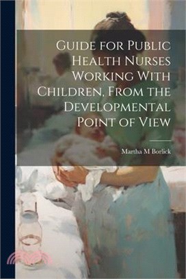 Guide for Public Health Nurses Working With Children, From the Developmental Point of View