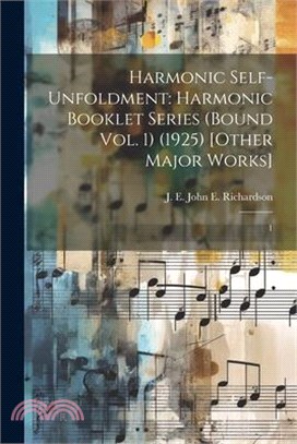 Harmonic Self-Unfoldment: Harmonic Booklet Series (Bound Vol. 1) (1925) [Other Major Works]: 1