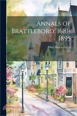 Annals of Brattleboro, 1681-1895: 1