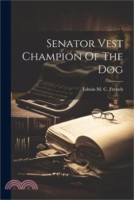 Senator Vest Champion Of The Dog