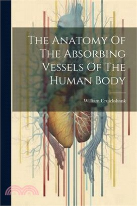 The Anatomy Of The Absorbing Vessels Of The Human Body