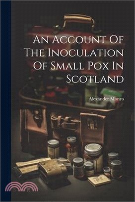 An Account Of The Inoculation Of Small Pox In Scotland