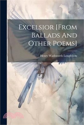 Excelsior [from Ballads And Other Poems]