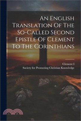 An English Translation Of The So-called Second Epistle Of Clement To The Corinthians