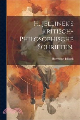 H. Jellinek's kritisch-philosophische Schriften.