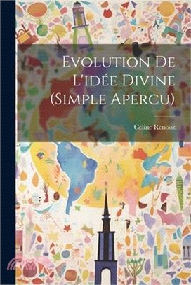 Evolution De L'idée Divine (simple Apercu)