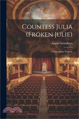 Countess Julia (fröken Julie): A Naturalistic Tragedy