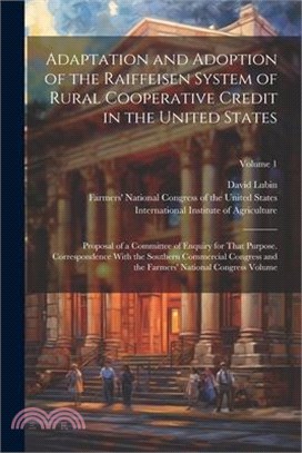 Adaptation and Adoption of the Raiffeisen System of Rural Cooperative Credit in the United States: Proposal of a Committee of Enquiry for That Purpose