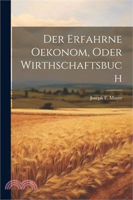 Der erfahrne Oekonom, oder Wirthschaftsbuch