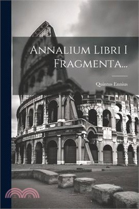 Annalium Libri I Fragmenta...